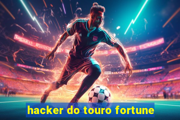 hacker do touro fortune